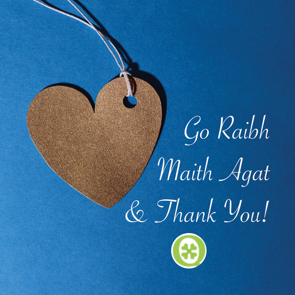 Go Raibh Maith Agat & Thank You